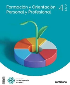 FORMACIÓN Y ORIENTACIÓN PERSONAL Y PROFESIONAL 4 ESO. PROYECTO CONSTRUYENDO MUNDOS
